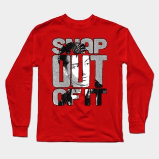 Snap out! Long Sleeve T-Shirt